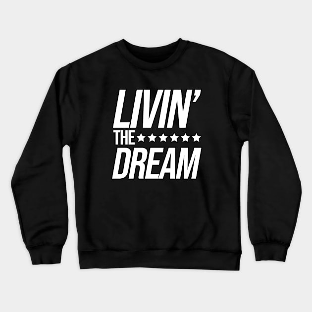 Livin the Dream Crewneck Sweatshirt by Zen Cosmos Official